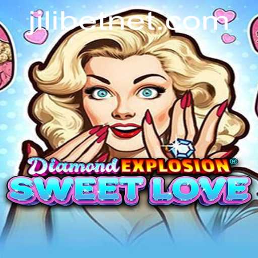 DiamondExplosionSweetLove: A Thrilling Adventure in the World of Jilibet